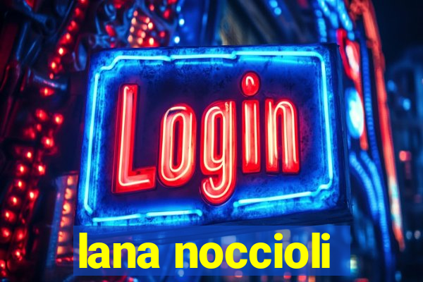 lana noccioli